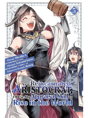 cover image of As a Reincarnated Aristocrat， I'll Use My Appraisal Skill to Rise in the World, Volume 5